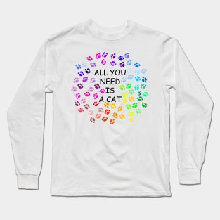 All you need is a cat. Art. Long Sleeve T-Shirt